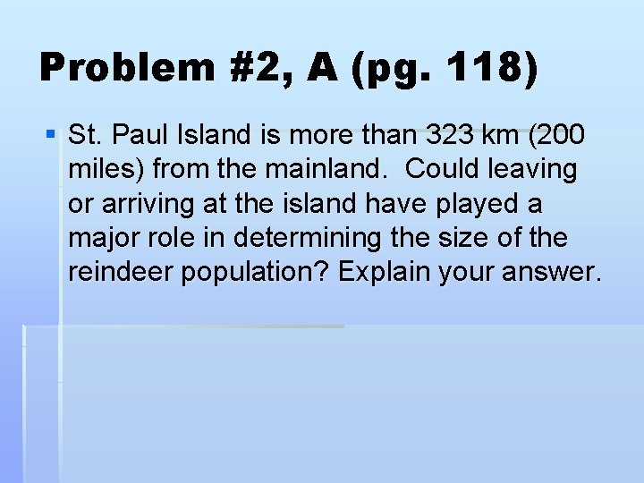 Problem #2, A (pg. 118) § St. Paul Island is more than 323 km