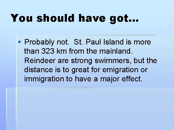 You should have got… § Probably not. St. Paul Island is more than 323