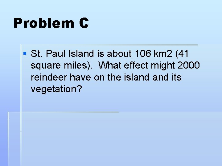 Problem C § St. Paul Island is about 106 km 2 (41 square miles).