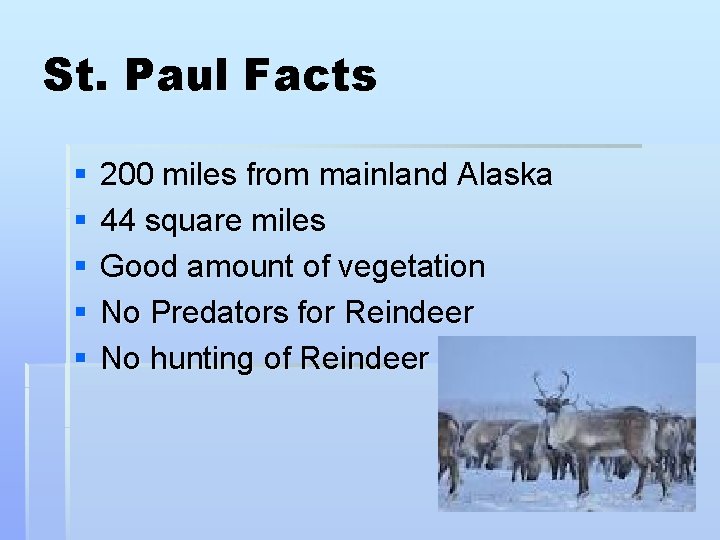 St. Paul Facts § § § 200 miles from mainland Alaska 44 square miles