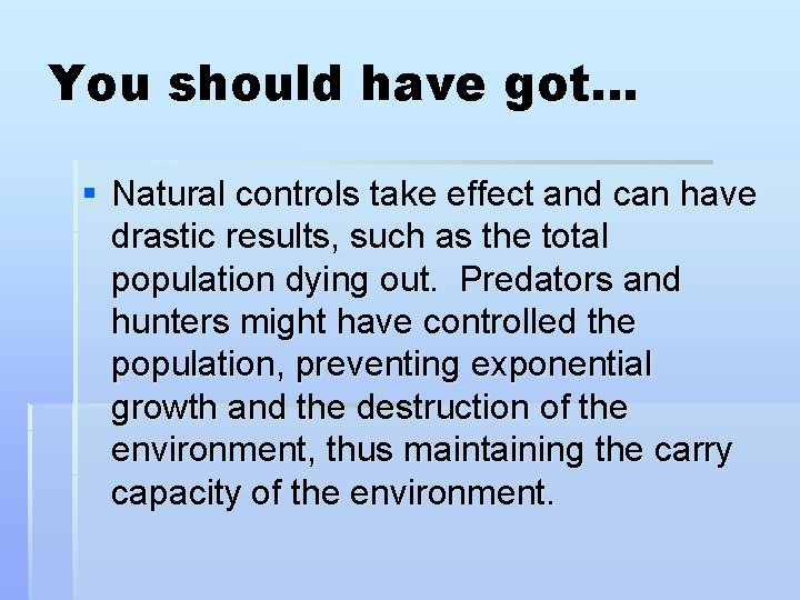 You should have got… § Natural controls take effect and can have drastic results,