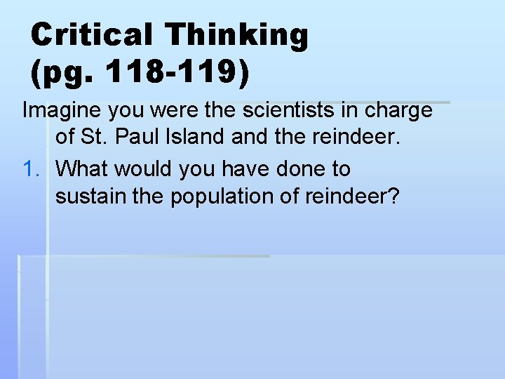Critical Thinking (pg. 118 -119) Imagine you were the scientists in charge of St.
