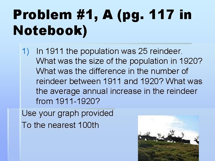Problem #1, A (pg. 117 in Notebook) 1) In 1911 the population was 25