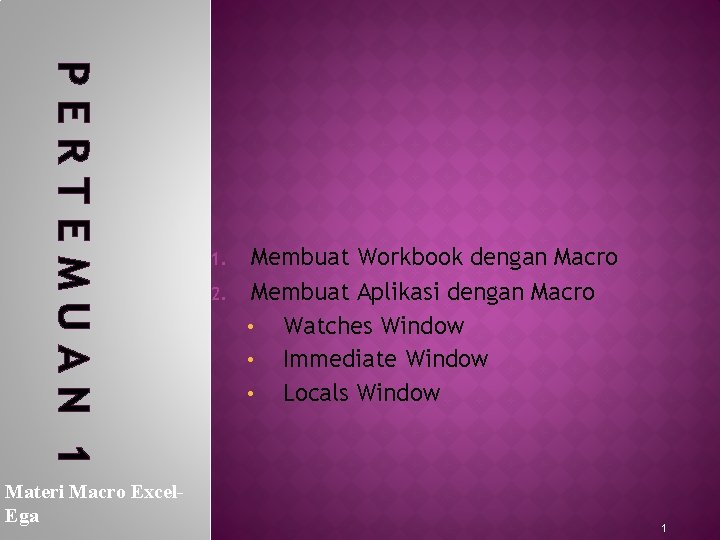 PERTEMUAN 1 Materi Macro Excel. Ega 1. 2. Membuat Workbook dengan Macro Membuat Aplikasi