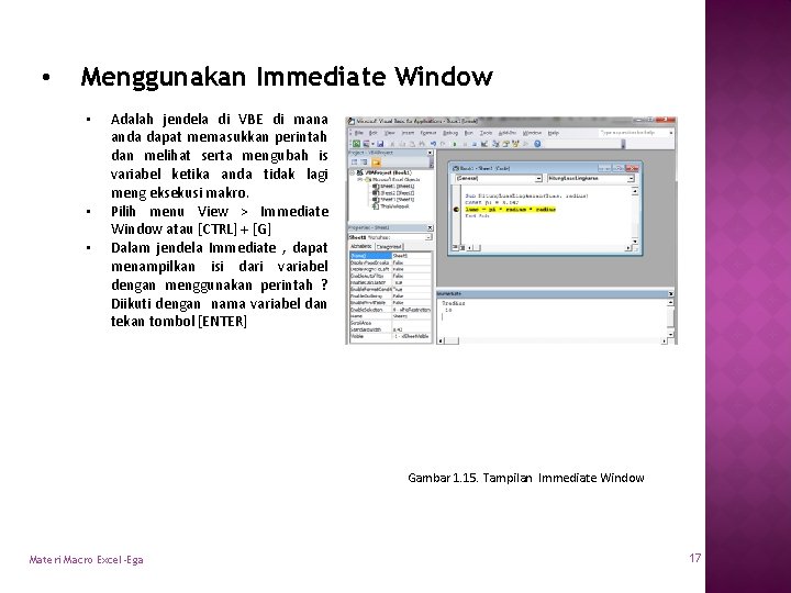  • Menggunakan Immediate Window • • • Adalah jendela di VBE di mana