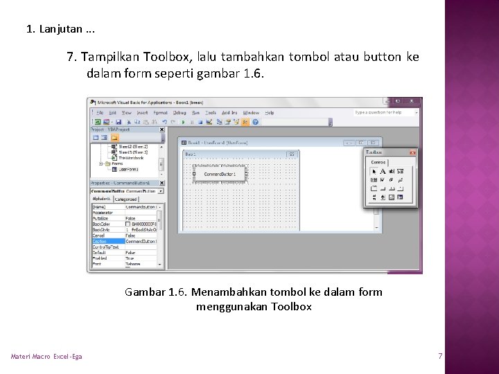 1. Lanjutan. . . 7. Tampilkan Toolbox, lalu tambahkan tombol atau button ke dalam