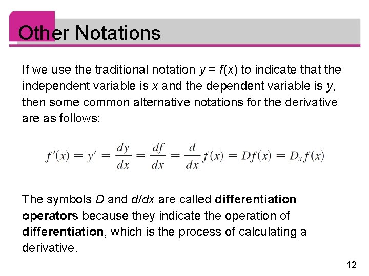 Other Notations If we use the traditional notation y = f (x) to indicate
