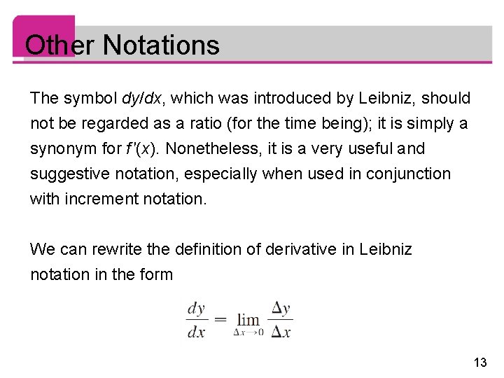 Other Notations The symbol dy/dx, which was introduced by Leibniz, should not be regarded