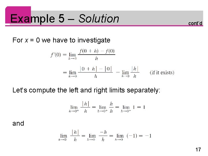 Example 5 – Solution cont’d For x = 0 we have to investigate Let’s