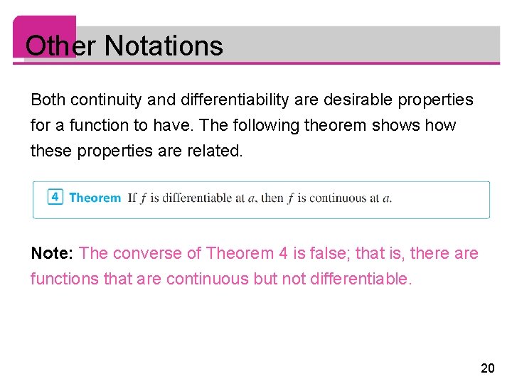 Other Notations Both continuity and differentiability are desirable properties for a function to have.