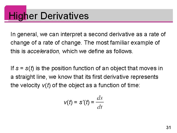 Higher Derivatives In general, we can interpret a second derivative as a rate of