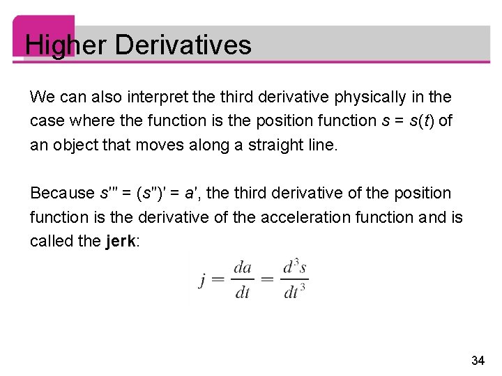 Higher Derivatives We can also interpret the third derivative physically in the case where