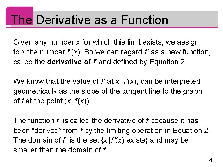 The Derivative as a Function Given any number x for which this limit exists,
