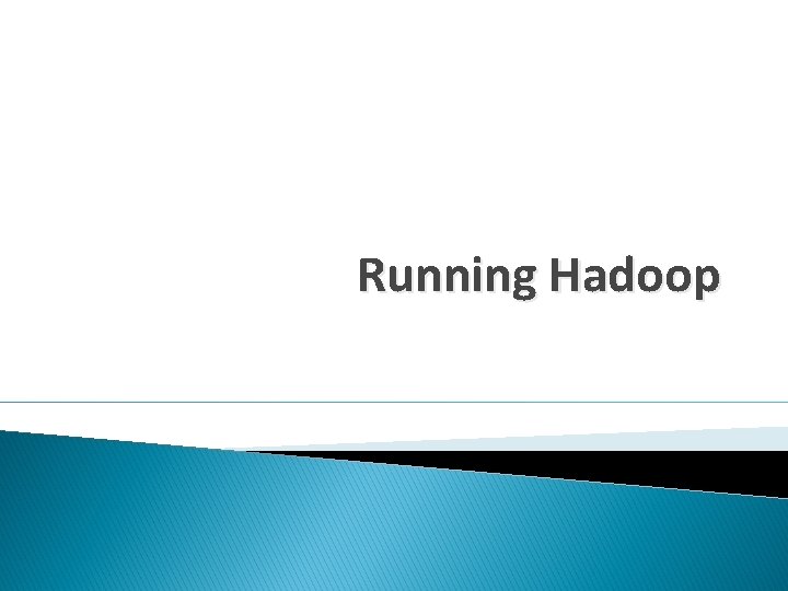 Running Hadoop 