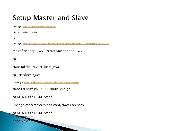 Setup Master and Slave sudo wget www. cs. kent. edu/~xchang/. bashrc sudo mv. bashrc. Setup Master and Slave sudo wget www. cs. kent. edu/~xchang/. bashrc sudo mv. bashrc.