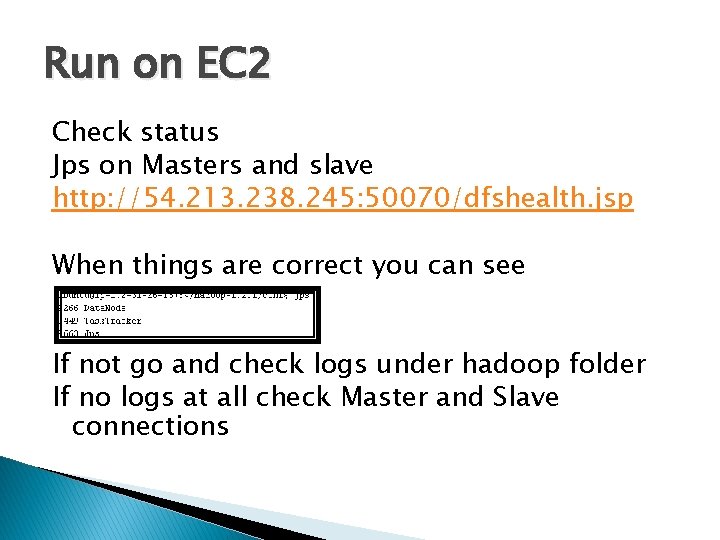 Run on EC 2 Check status Jps on Masters and slave http: //54. 213. Run on EC 2 Check status Jps on Masters and slave http: //54. 213.