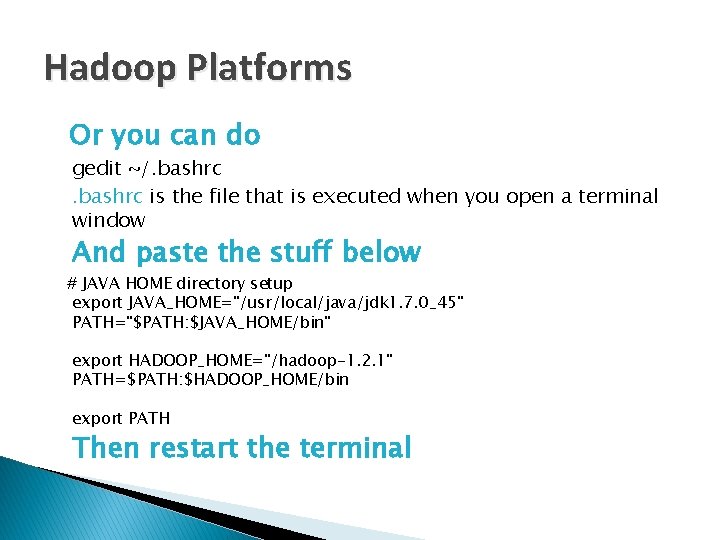 Hadoop Platforms Or you can do gedit ~/. bashrc is the file that is