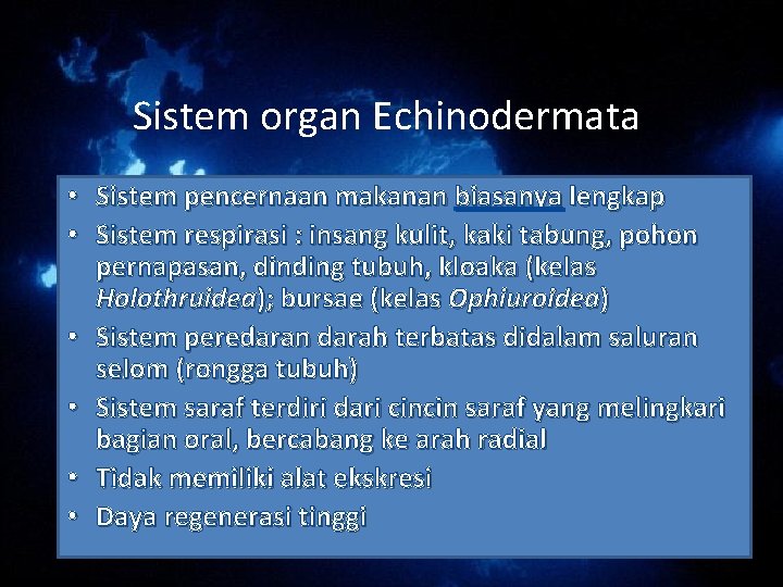 Sistem organ Echinodermata • Sistem pencernaan makanan biasanya lengkap • Sistem respirasi : insang Sistem organ Echinodermata • Sistem pencernaan makanan biasanya lengkap • Sistem respirasi : insang