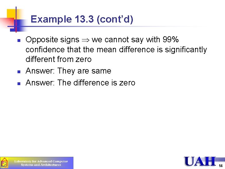 Example 13. 3 (cont’d) n n n Opposite signs we cannot say with 99%