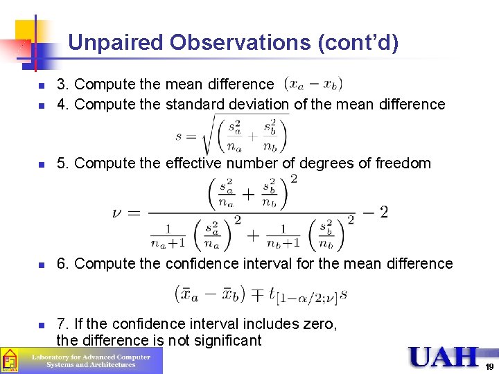 Unpaired Observations (cont’d) n 3. Compute the mean difference 4. Compute the standard deviation