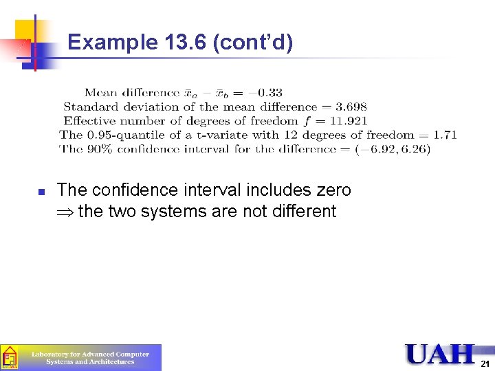 Example 13. 6 (cont’d) n The confidence interval includes zero the two systems are