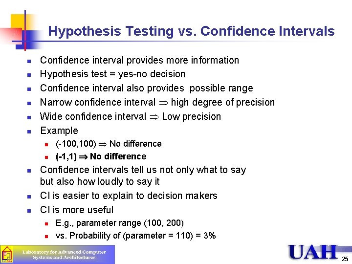 Hypothesis Testing vs. Confidence Intervals n n n Confidence interval provides more information Hypothesis