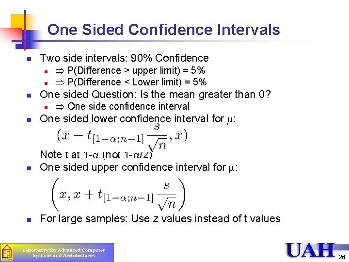 One Sided Confidence Intervals n Two side intervals: 90% Confidence n n n P(Difference