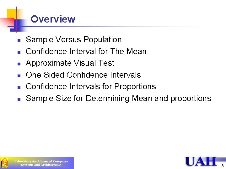 Overview n n n Sample Versus Population Confidence Interval for The Mean Approximate Visual