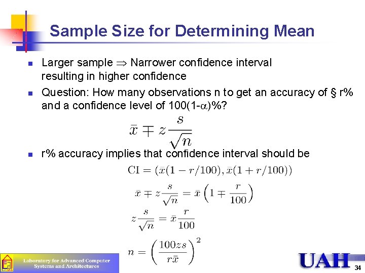 Sample Size for Determining Mean n Larger sample Narrower confidence interval resulting in higher