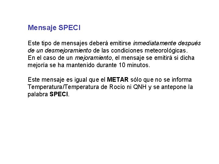Mensaje SPECI Este tipo de mensajes deberá emitirse inmediatamente después de un desmejoramiento de