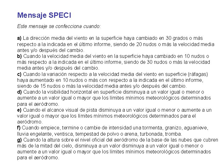 Mensaje SPECI Este mensaje se confecciona cuando: a) La dirección media del viento en