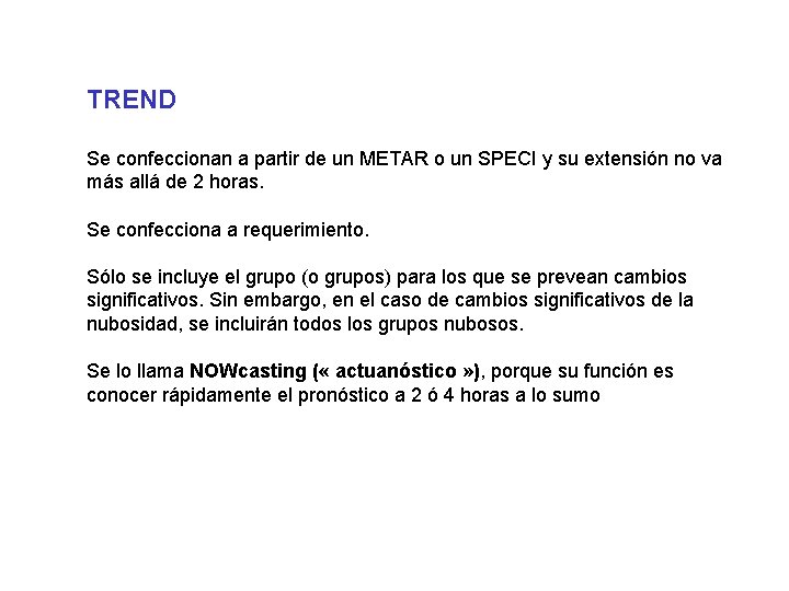 TREND Se confeccionan a partir de un METAR o un SPECI y su extensión