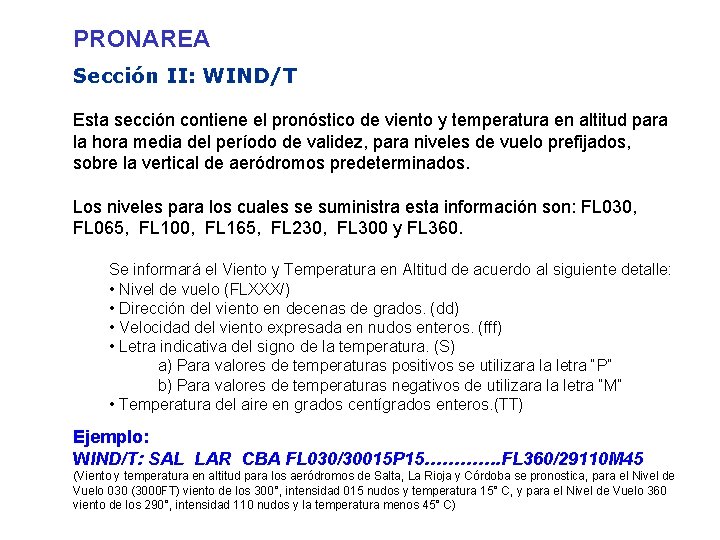 PRONAREA Sección II: WIND/T Esta sección contiene el pronóstico de viento y temperatura en
