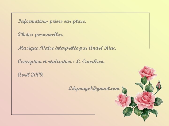 Informations prises sur place. Photos personnelles. Musique : Valse interprétée par André Rieu. Conception