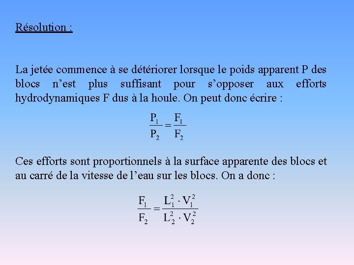 Résolution : La jetée commence à se détériorer lorsque le poids apparent P des