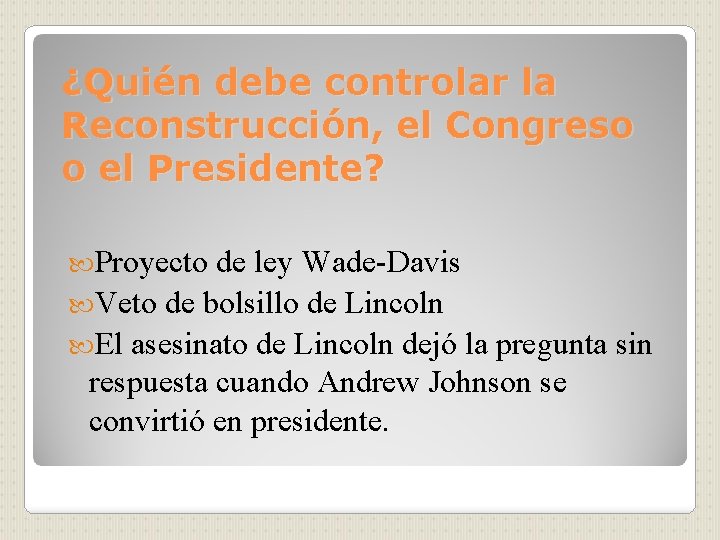 ¿Quién debe controlar la Reconstrucción, el Congreso o el Presidente? Proyecto de ley Wade-Davis