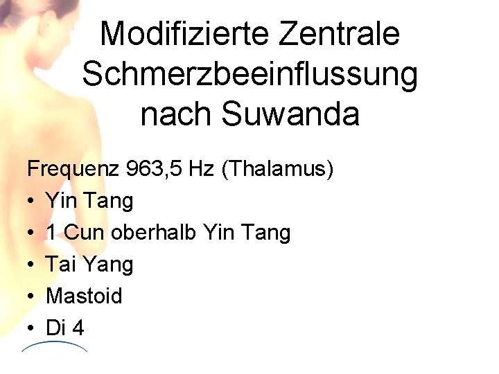 Modifizierte Zentrale Schmerzbeeinflussung nach Suwanda Frequenz 963, 5 Hz (Thalamus) • Yin Tang •