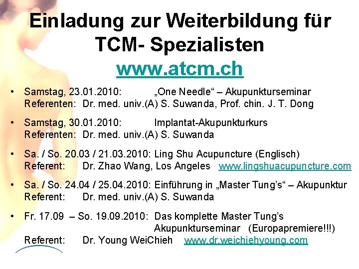 Einladung zur Weiterbildung für TCM- Spezialisten www. atcm. ch • Samstag, 23. 01. 2010: Einladung zur Weiterbildung für TCM- Spezialisten www. atcm. ch • Samstag, 23. 01. 2010: