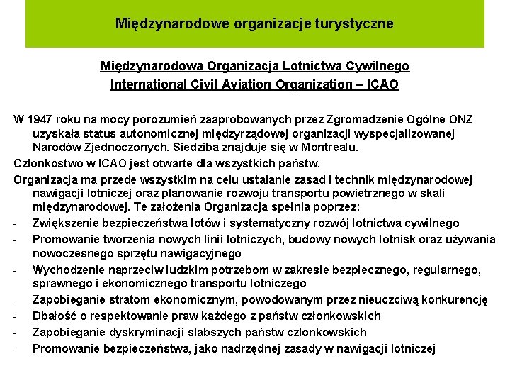 Międzynarodowe organizacje turystyczne Międzynarodowa Organizacja Lotnictwa Cywilnego International Civil Aviation Organization – ICAO W