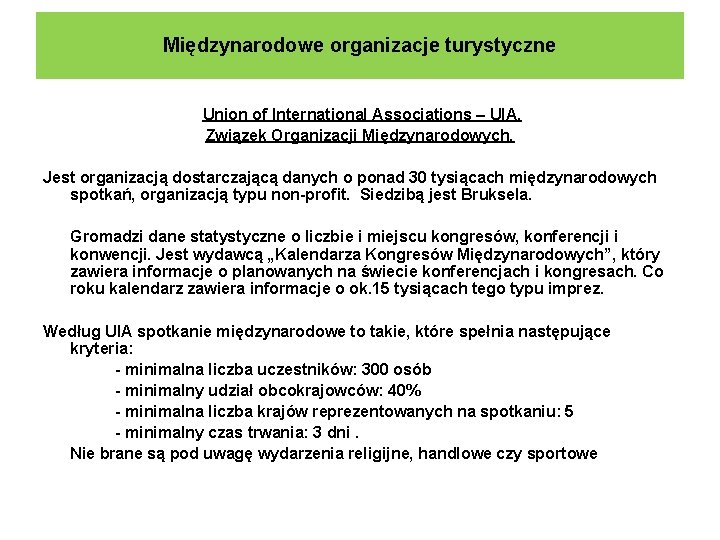 Międzynarodowe organizacje turystyczne Union of International Associations – UIA. Związek Organizacji Międzynarodowych. Jest organizacją