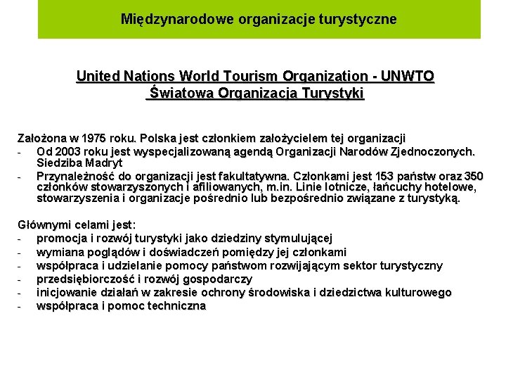 Międzynarodowe organizacje turystyczne United Nations World Tourism Organization - UNWTO Światowa Organizacja Turystyki Założona