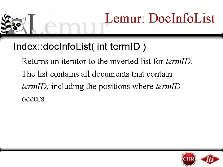 Lemur: Doc. Info. List Index: : doc. Info. List( int term. ID ) Returns Lemur: Doc. Info. List Index: : doc. Info. List( int term. ID ) Returns