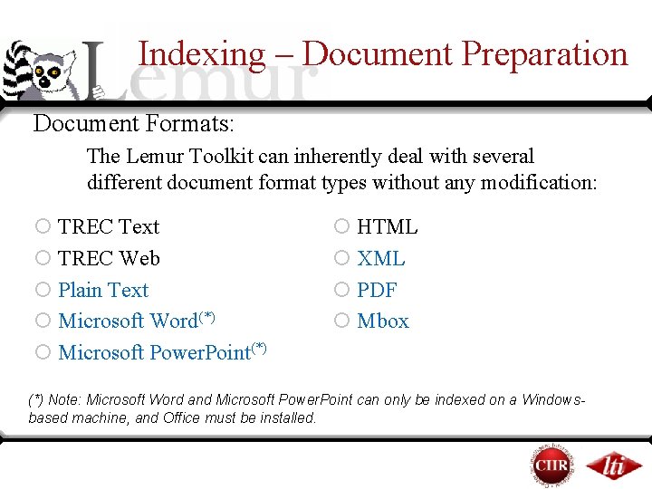 Indexing – Document Preparation Document Formats: The Lemur Toolkit can inherently deal with several Indexing – Document Preparation Document Formats: The Lemur Toolkit can inherently deal with several