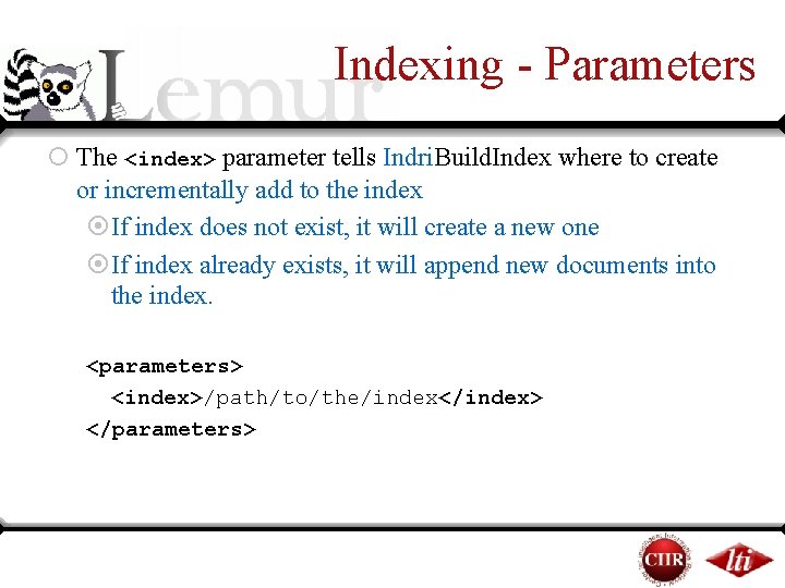 Indexing - Parameters ¡ The <index> parameter tells Indri. Build. Index where to create Indexing - Parameters ¡ The <index> parameter tells Indri. Build. Index where to create