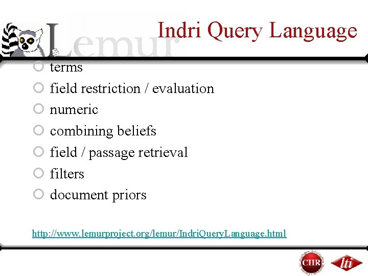 Indri Query Language ¡ terms ¡ field restriction / evaluation ¡ numeric ¡ combining Indri Query Language ¡ terms ¡ field restriction / evaluation ¡ numeric ¡ combining