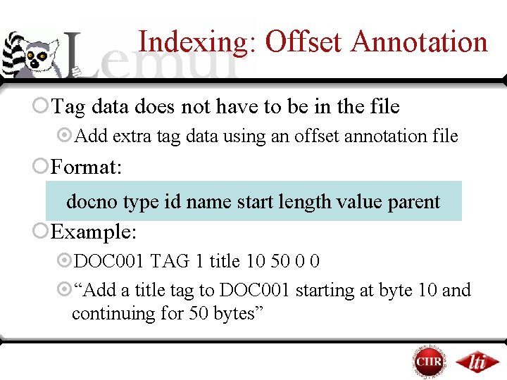 Indexing: Offset Annotation ¡Tag data does not have to be in the file ¤Add Indexing: Offset Annotation ¡Tag data does not have to be in the file ¤Add