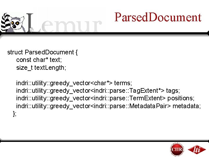 Parsed. Document struct Parsed. Document { const char* text; size_t text. Length; indri: : Parsed. Document struct Parsed. Document { const char* text; size_t text. Length; indri: :