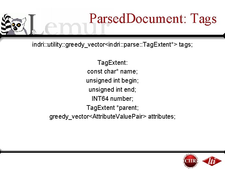 Parsed. Document: Tags indri: : utility: : greedy_vector<indri: : parse: : Tag. Extent*> tags; Parsed. Document: Tags indri: : utility: : greedy_vector<indri: : parse: : Tag. Extent*> tags;