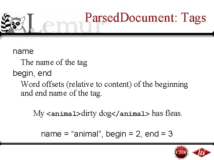 Parsed. Document: Tags name The name of the tag begin, end Word offsets (relative Parsed. Document: Tags name The name of the tag begin, end Word offsets (relative