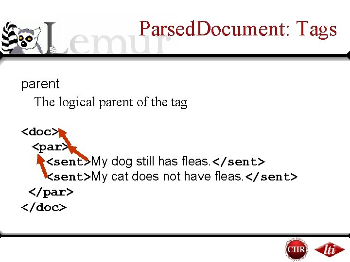Parsed. Document: Tags parent The logical parent of the tag <doc> <par> <sent>My dog Parsed. Document: Tags parent The logical parent of the tag <doc> <par> <sent>My dog